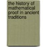 The History of Mathematical Proof in Ancient Traditions