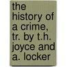 The History of a Crime, Tr. by T.H. Joyce and A. Locker door Victor Marie Hugo
