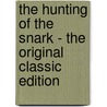 The Hunting Of The Snark - The Original Classic Edition door Lewis Carroll