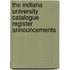 The Indiana University Catalogue Register Announcements
