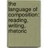 The Language of Composition: Reading, Writing, Rhetoric