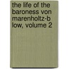 The Life of the Baroness Von Marenholtz-B Low, Volume 2 door Bertha Blow-Wendhausen