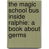 The Magic School Bus Inside Ralphie: A Book About Germs door Joanna Cole