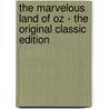 The Marvelous Land Of Oz - The Original Classic Edition door Layman Frank Baum