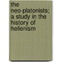 The Neo-Platonists; A Study in the History of Hellenism