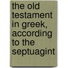 The Old Testament in Greek, According to the Septuagint door Henry Barclay Swete