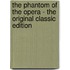 The Phantom Of The Opera - The Original Classic Edition