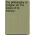 The Philosophy of Religion on the Basis of Its History;