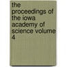 The Proceedings of the Iowa Academy of Science Volume 4 by Iowa Academy of Science