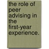 The Role Of Peer Advising In The First-Year Experience. by Sarah E. Kuba