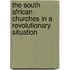 The South African Churches In A Revolutionary Situation
