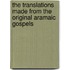 The Translations Made from the Original Aramaic Gospels