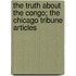 The Truth about the Congo; The Chicago Tribune Articles