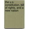 The U.S. Constitution, Bill of Rights, and a New Nation by Steven Otfinoski