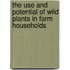 The Use and Potential of Wild Plants in Farm Households