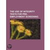 The Use of Integrity Tests for Pre-Employment Screening by United States Government