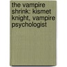 The Vampire Shrink: Kismet Knight, Vampire Psychologist door Lynda Hilburn