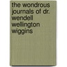 The Wondrous Journals of Dr. Wendell Wellington Wiggins door Lesley M.M. Blume