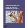 The Works of Thomas Carlyle (Volume 1); Sartor Resartus door Thomas Carlyle