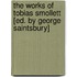 The Works of Tobias Smollett [Ed. by George Saintsbury]