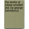 The Works of Tobias Smollett [Ed. by George Saintsbury] door Tobias George Smollett