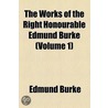 The Works of the Right Honourable Edmund Burke Volume 1 door Edmund R. Burke
