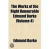 The Works of the Right Honourable Edmund Burke Volume 4 door Iii Burke Edmund