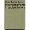 Their Finest Hour: Thrilling Moments In Ancient History door Herbert Lockyer