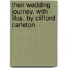 Their Wedding Journey. With Illus. by Clifford Carleton door William Dean Howells