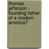 Thomas Jefferson - Founding father of a modern America? door Verena Binder