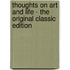 Thoughts On Art And Life - The Original Classic Edition