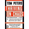 Thriving On Chaos: Handbook For A Management Revolution door Thomas J. Peters