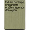 Tod auf der Loipe und andere Erzählungen aus den Alpen by Günter Werner Müller