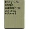 Traitï¿½ De Chimie Appliquï¿½E Aux Arts, Volume 2 door Jean-Baptiste Dumas