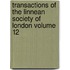 Transactions of the Linnean Society of London Volume 12