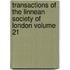 Transactions of the Linnean Society of London Volume 21