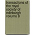 Transactions of the Royal Society of Edinburgh Volume 8