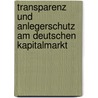 Transparenz und Anlegerschutz am deutschen Kapitalmarkt by Albert M. Riedl