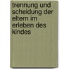 Trennung Und Scheidung Der Eltern Im Erleben Des Kindes by Elena Rauch