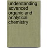 Understanding Advanced Organic and Analytical Chemistry door Kim Seng Chan