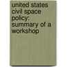 United States Civil Space Policy: Summary of a Workshop by Subcommittee National Research Council
