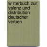 W Rterbuch Zur Valenz Und Distribution Deutscher Verben by Wolfgang Schenkel