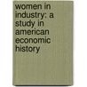 Women In Industry: A Study In American Economic History door Edith Abbott