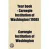Year Book - Carnegie Institution of Washington Volume 6 by Carnegie Institution of Washington