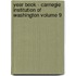 Year Book - Carnegie Institution of Washington Volume 9
