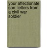 Your Affectionate Son: Letters From A Civil War Soldier door Milann Daugherty