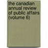 the Canadian Annual Review of Public Affairs (Volume 6) by Eric Hopkins