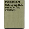 the Letters of Horace Walpole: Earl of Orford, Volume 5 door Horace Walpole