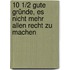 10 1/2 gute Gründe, es nicht mehr allen recht zu machen