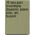 15 Two-Part Inventions (Busoni): Piano Solo, Arr. Busoni